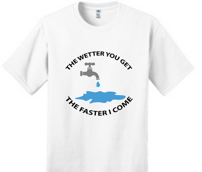 The Wetter You Get - The Faster I Come Unisex T-Shirt | Comfortable & Versatile